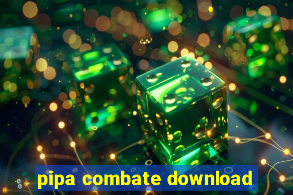 pipa combate download